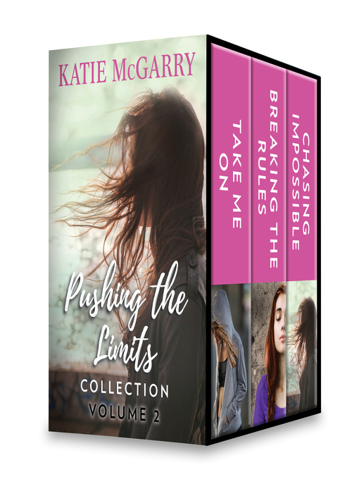 Title details for Pushing the Limits Collection, Volume 2: Take Me On ; Breaking the Rules ; Chasing Impossible by Katie McGarry - Available